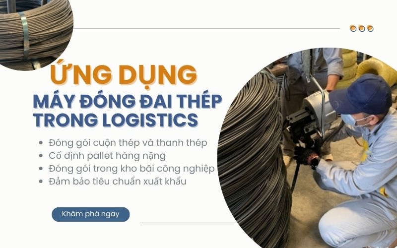 Ứng dụng của máy đóng đai thép trong logistics
