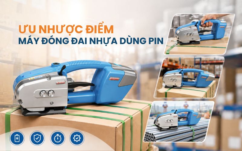 Ưu nhược điểm máy đóng đai nhựa dùng pin 