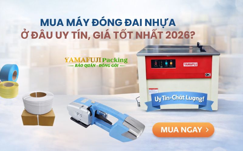 Mua máy đóng đai nhựa ở đâu uy tín, giá tốt nhất 2026?