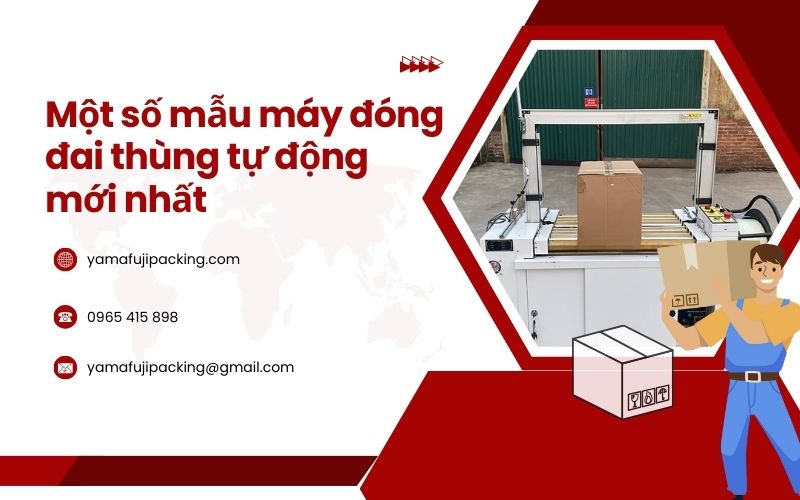 Một số mẫu máy đóng đai thùng tự động mới nhất 