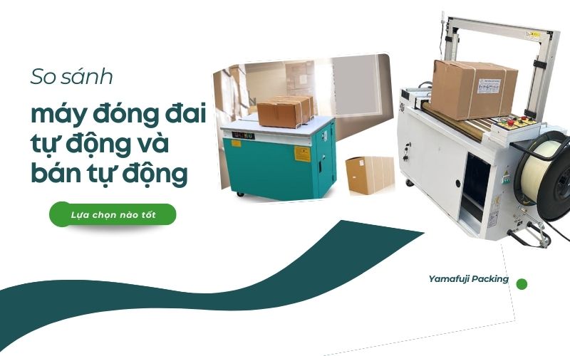 So sánh máy đóng đai tự động và bán tự động