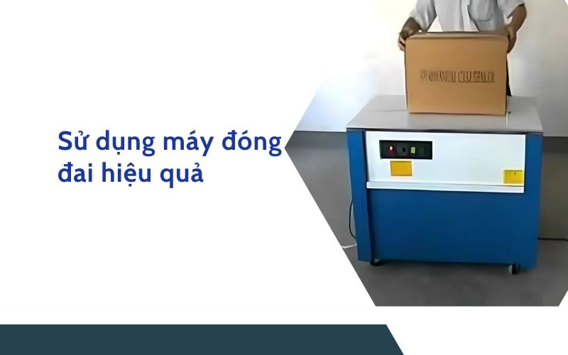 Mẹo hữu ích để sử dụng máy đóng đai