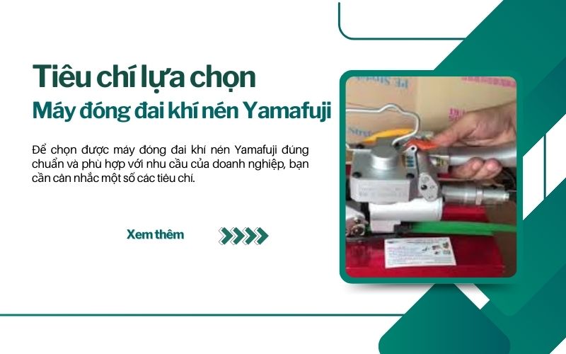 Tiêu chí lựa chọn máy đóng đai khí nén Yamafuji 