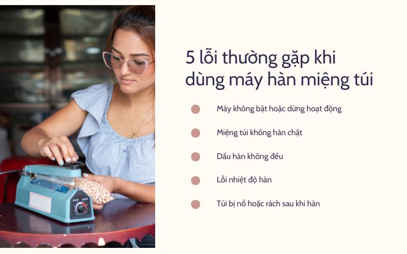 5 Lỗi thường gặp khi dùng máy hàn miệng túi