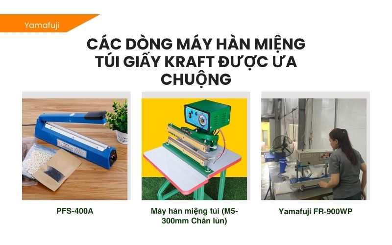Các dòng máy hàn miệng túi giấy Kraft được ưa chuộng