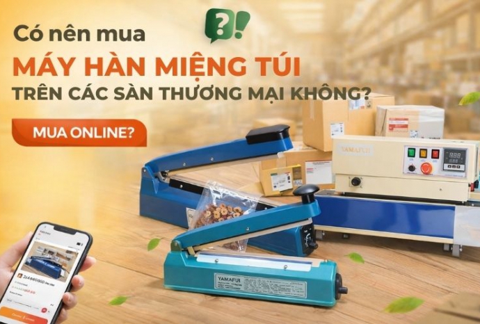 Có nên mua máy hàn miệng túi trên các sàn thương mại không?