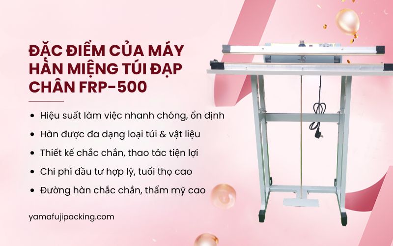 Đặc điểm của máy hàn miệng túi đạp chân FRP-500
