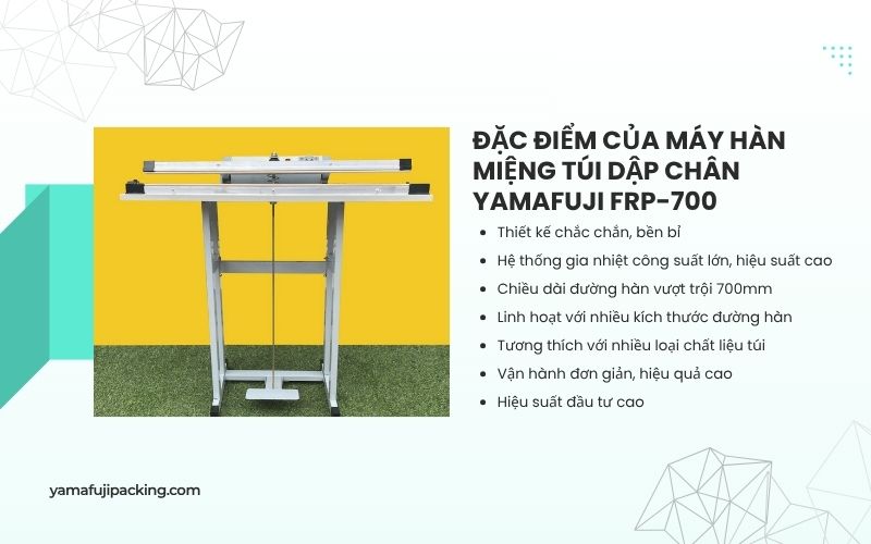 Đặc điểm của máy hàn miệng túi dập chân Yamafuji FRP-700
