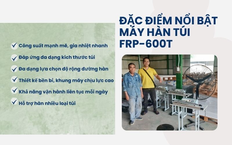 Đặc điểm nổi bật của máy hàn túi FRP-600T