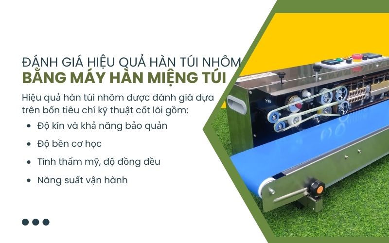 Đánh giá hiệu quả hàn túi nhôm bằng máy hàn miệng túi