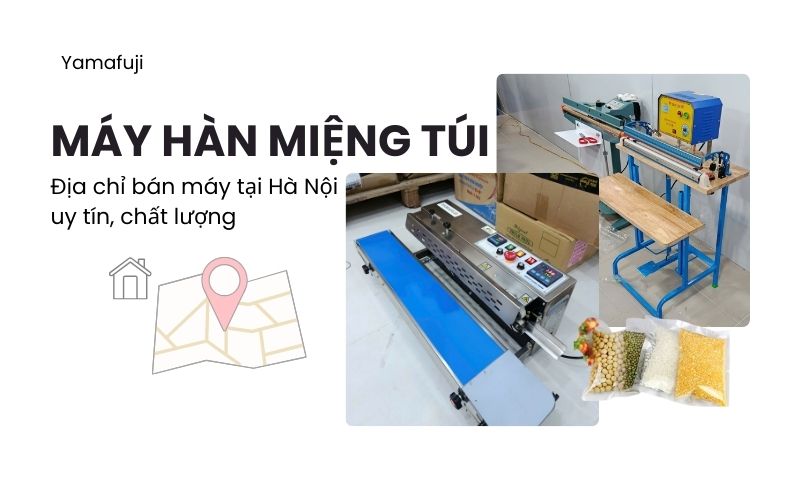 Địa chỉ bán máy hàn miệng túi tại Hà Nội uy tín