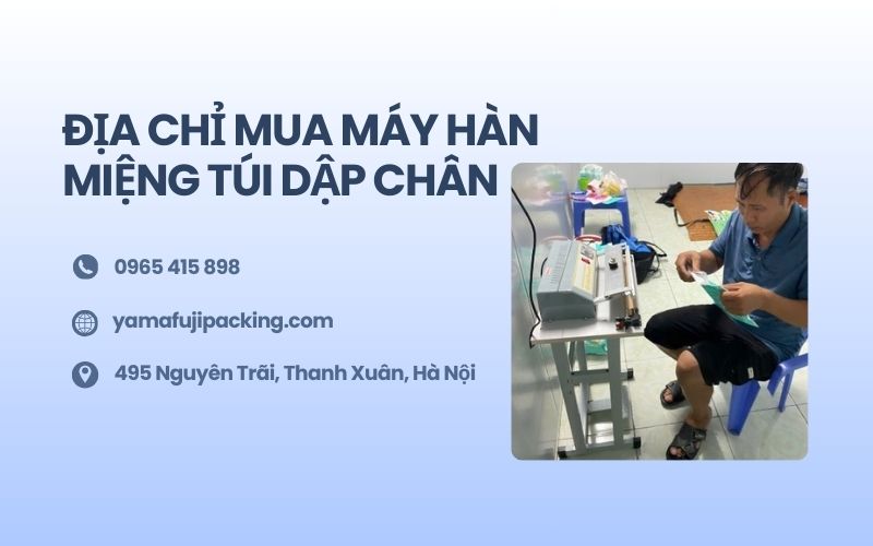 Địa chỉ mua máy hàn miệng túi dập chân