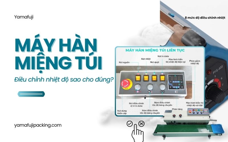 Điều chỉnh nhiệt độ máy hàn miệng túi sao cho đúng? 