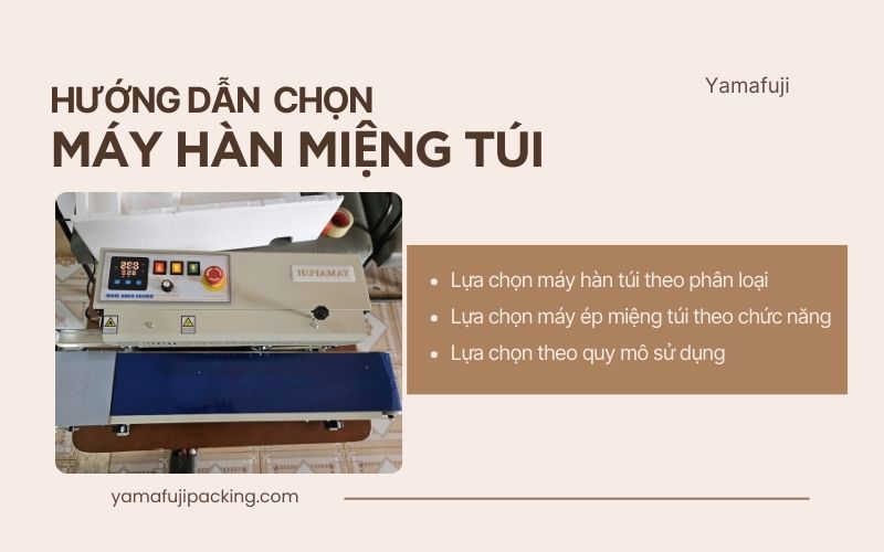 Hướng dẫn cách lựa chọn máy hàn miệng túi 