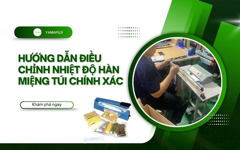 Hướng dẫn điều chỉnh nhiệt độ hàn miệng túi hiệu quả