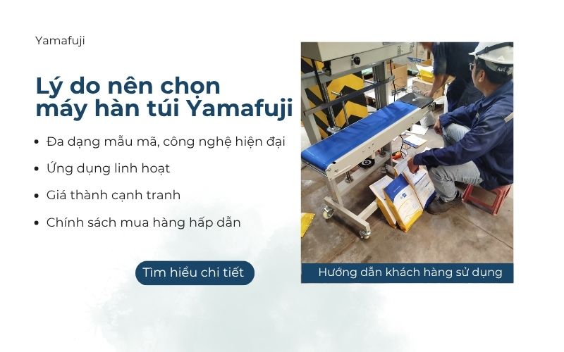 Lý do nên chọn máy hàn túi Yamafuji 