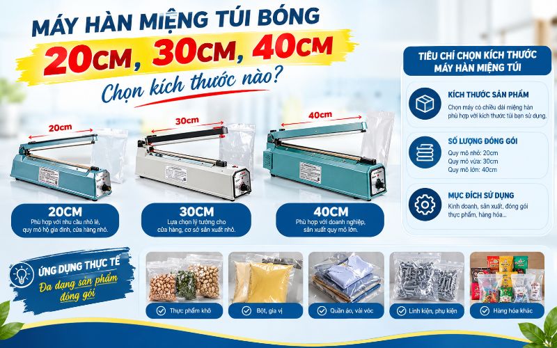 Máy hàn miệng túi bóng 20cm, 30cm, 40cm: Chọn kích thước nào