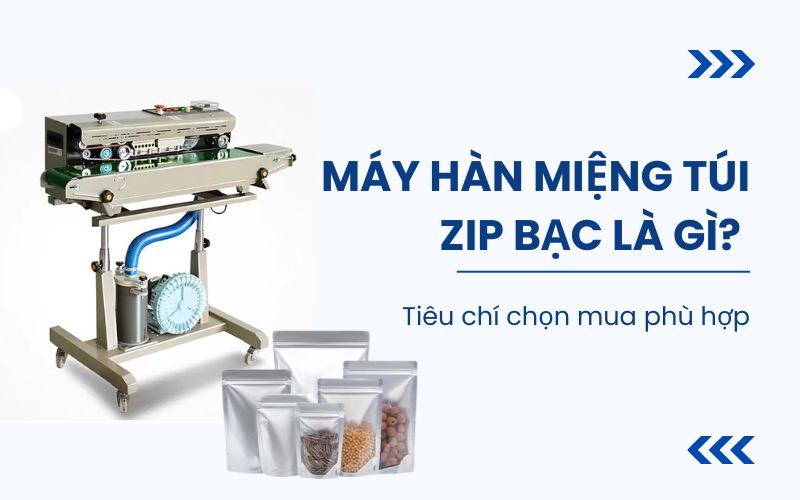 Máy hàn miệng túi zip bạc là gì?