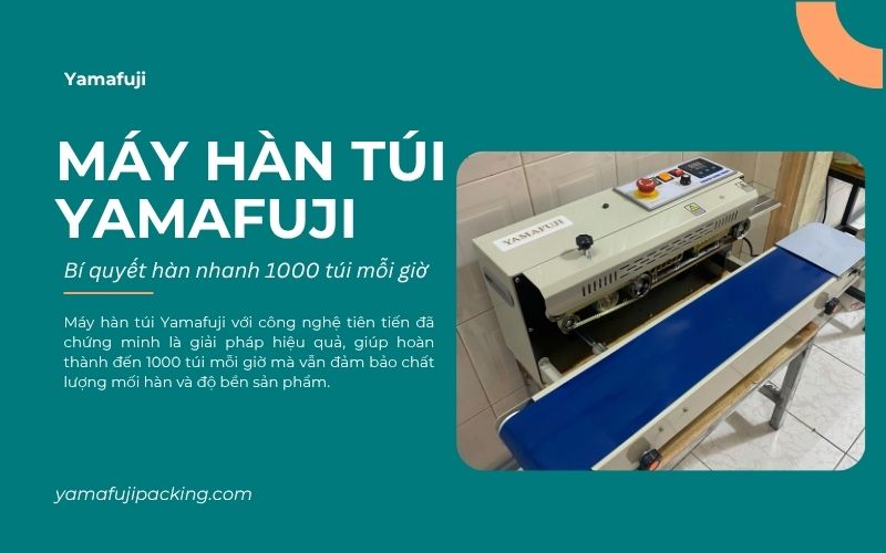 Máy hàn túi Yamafuji - Bí quyết hàn nhanh 1000 túi mỗi giờ