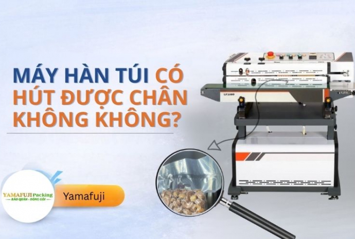 Máy hàn túi có hút được chân không không?
