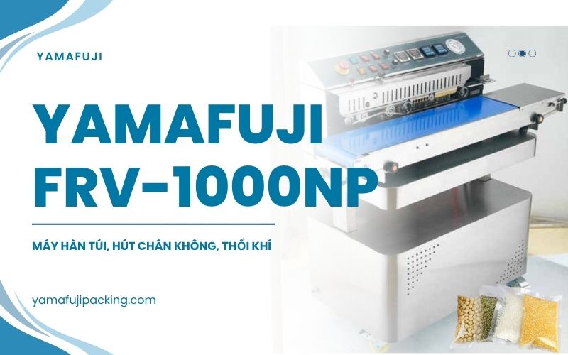 Máy hàn túi, hút chân không, thổi khí Yamafuji FRV-1000NP