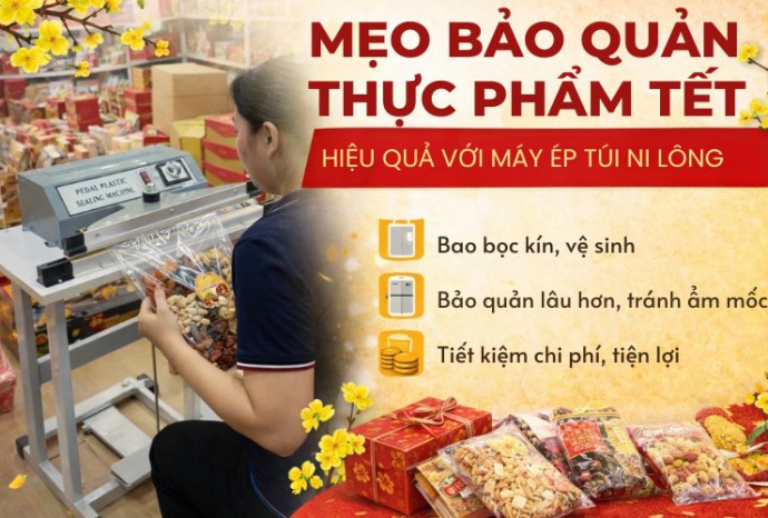 Mẹo bảo quản thực phẩm Tết với máy ép túi ni lông
