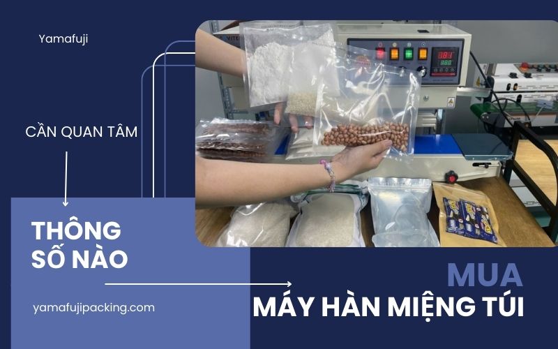 Mua máy hàn miệng túi cần quan tâm đến thông số nào
