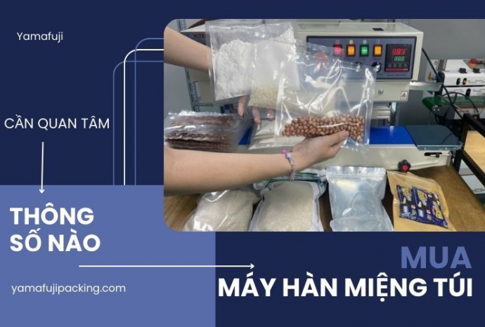 Thông số mua máy hàn miệng túi cần quan tâm là gì? Khám phá ngay