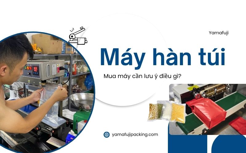 Mua máy hàn túi cần lưu ý điều gì