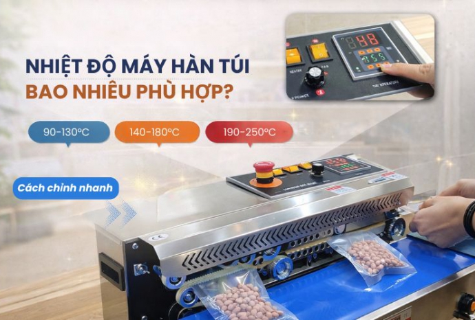 Nhiệt độ máy hàn túi bao nhiêu phù hợp? Cách chỉnh nhanh