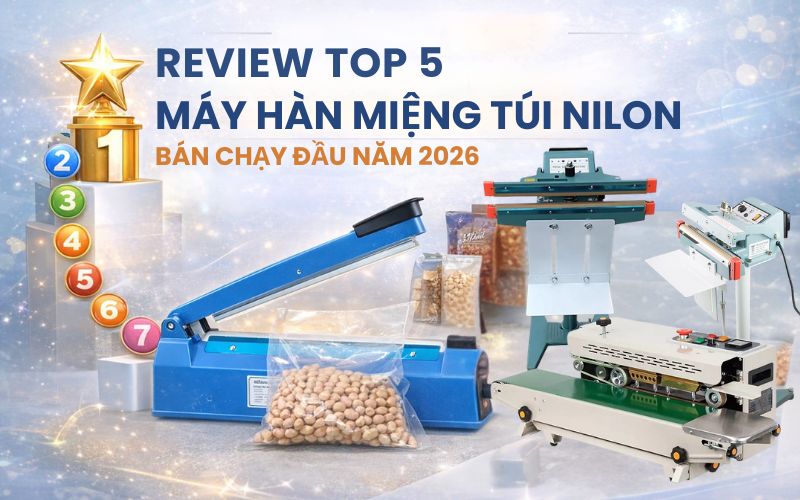 Review Top 5 Máy hàn miệng túi nilon bán chạy đầu năm 2026