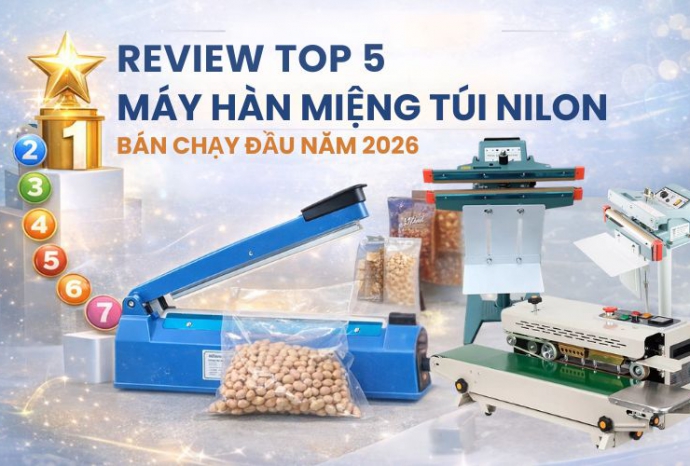 Review Top 5 Máy hàn miệng túi nilon bán chạy đầu năm 2026