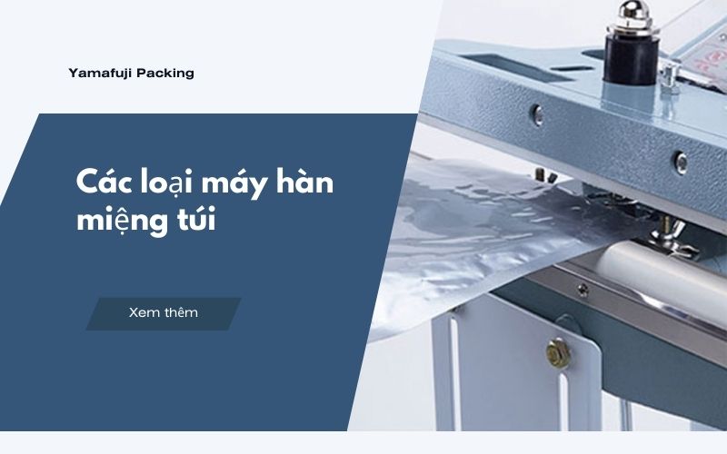 Các loại máy hàn miệng túi