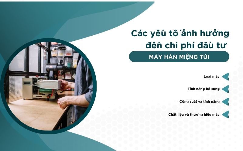 Các yếu tố ảnh hưởng đến chi phí đầu tư máy hàn miệng túi