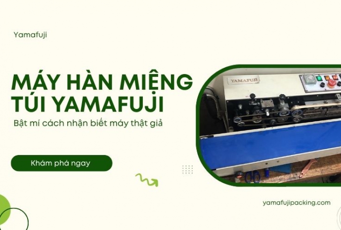Bật mí cách nhận biết máy hàn miệng túi Yamafuji thật giả