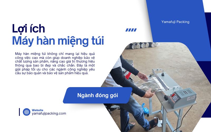 Lợi ích của máy hàn miệng túi trong ngành đóng gói