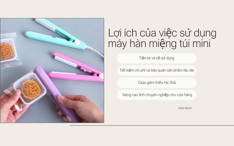 Lợi ích của việc sử dụng máy hàn miệng túi mini