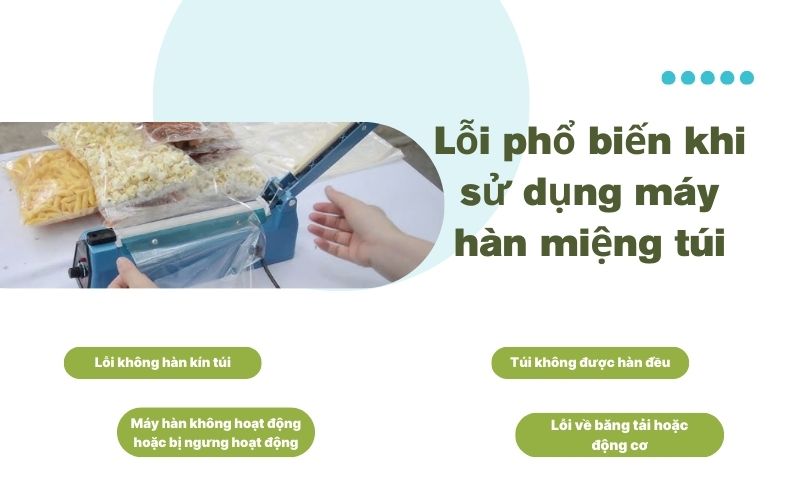 Lỗi phổ biến khi sử dụng máy hàn miệng túi 