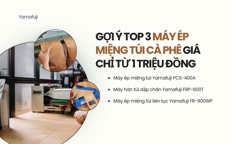 Gợi ý top 3 máy ép miệng túi cà phê giá chỉ từ 1 triệu đồng