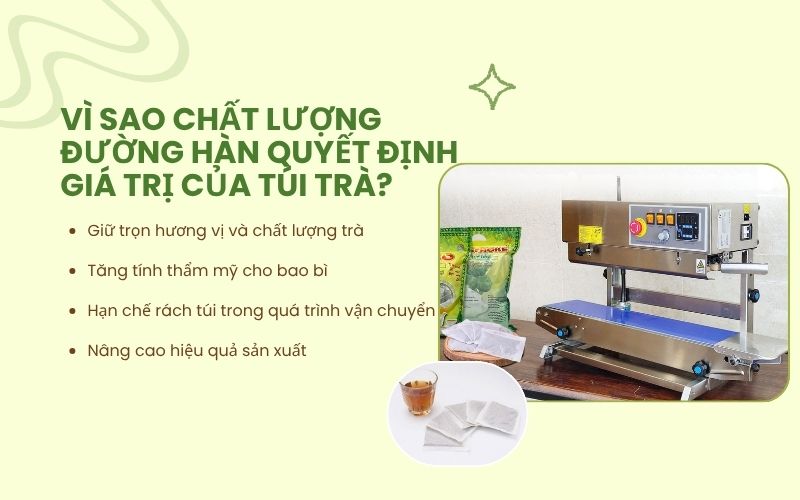 Vì sao chất lượng đường hàn quyết định giá trị của túi trà?