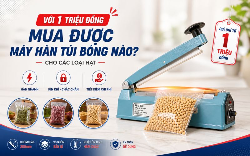 Với 1 triệu đồng mua được máy hàn túi bóng nào