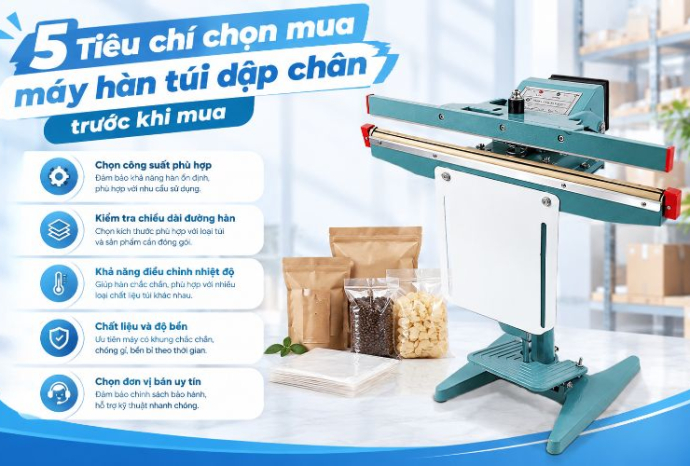 5 Tiêu chí chọn mua máy hàn túi dập chân trước khi mua
