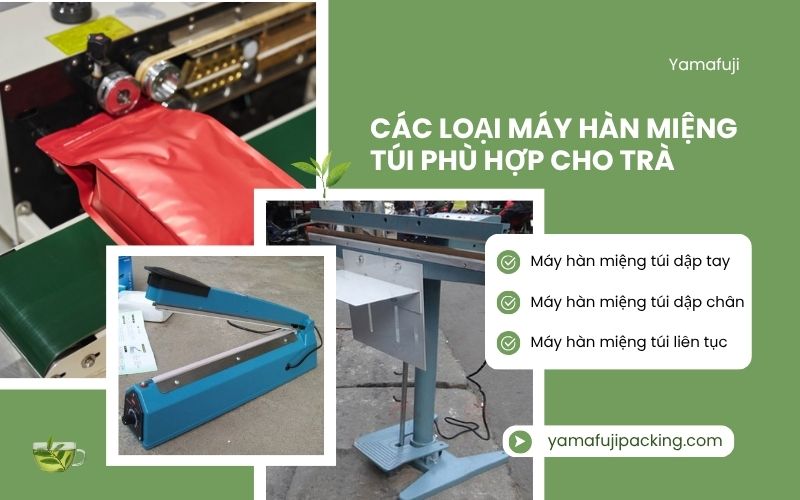 Các loại máy hàn miệng túi phù hợp cho trà