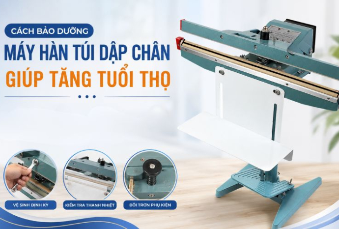 Cách bảo dưỡng máy hàn túi dập chân giúp tăng tuổi thọ