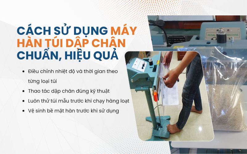 Cách sử dụng máy hàn túi dập chân chuẩn, hiệu quả