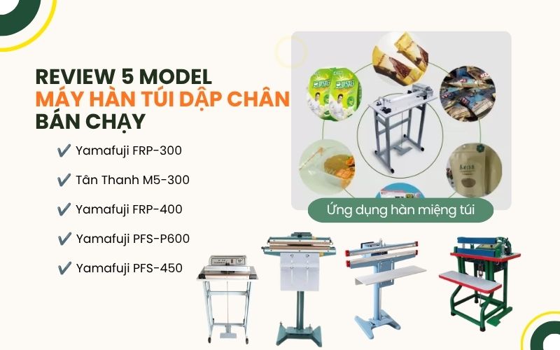 Review 5 model máy hàn túi dập chân bán chạy