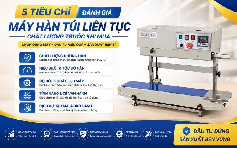 5 Tiêu chí đánh giá máy hàn túi liên tục chất lượng trước khi mua