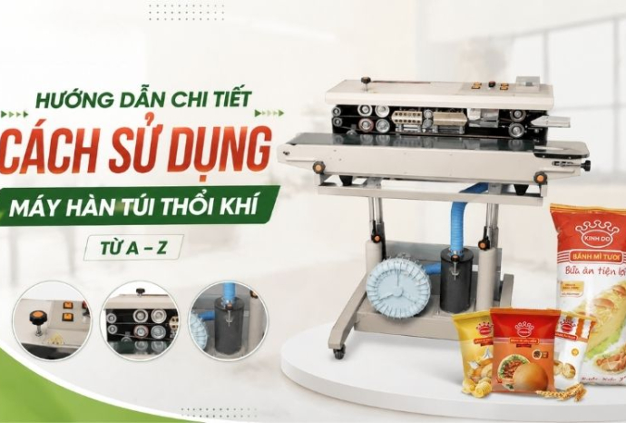 Hướng dẫn chi tiết cách sử dụng máy hàn túi thổi khí từ A-Z
