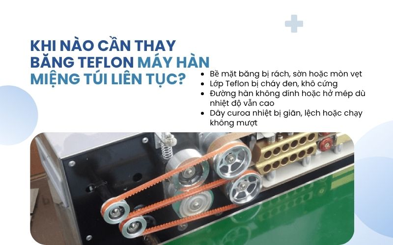 Khi nào cần thay băng Teflon máy hàn miệng túi liên tục? 