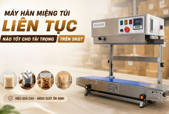 Máy hàn miệng túi liên tục nào tốt cho tải trọng trên 5kg?